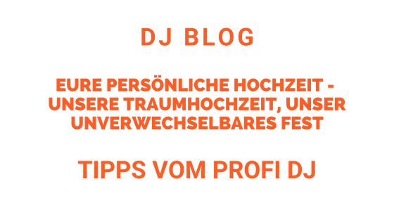 Eure persönliche Hochzeit – Tipps vom Profi DJ